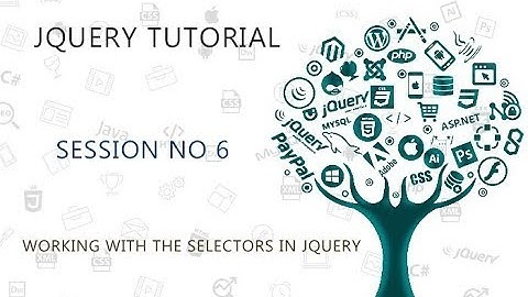 JQUERY TUTORIAL FOR BEGINNERS   6   WORKING WITH THE SELECTORS IN JQUERY