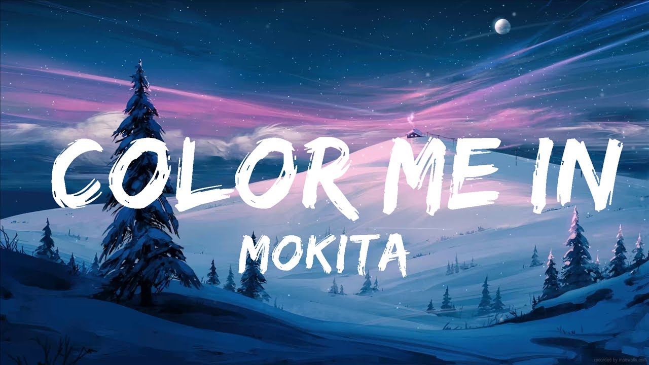 Mokita - Color Me In (Lyrics) | Best Songs - YouTube