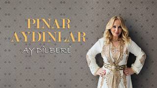 Pınar Aydınlar - Ay Dîlberê
