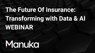 On Demand Webinar | The Future of Insurance | Manuka