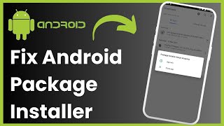Android Package Installer Not Working ! [EASY GUIDE]