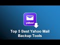 Top 5 Best Yahoo Mail Backup Tool | Updated 2022