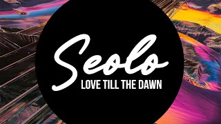 Seolo - Love Till The Dawn (Official Audio)