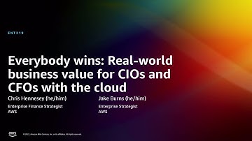 AWS re:Invent 2022 - Everybody wins: Real-world business value for CIOs & CFOs with cloud (ENT219)