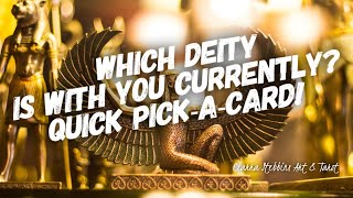 Which Deity is with you currently!? // Quick Pick-a-card!