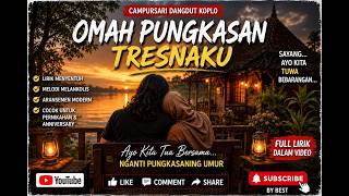 QMAH PUNGKASAN   Cipt  MAS BEST Tetepo dadi omahku nganti nafas pungkasan