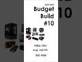 Budget Build #10