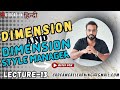 LECTURE - 13 || AUTOCAD TUTORIAL FOR MECH, CIV, ELEC &amp; ARCH || DIMENSION AND DIMENSION STYLE MANAGER