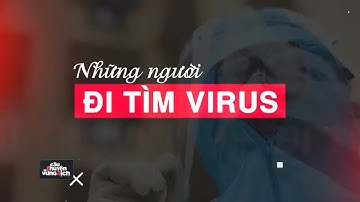 Câu chuyện từ vùng dịch: Những người đi tìm virus | VTV24