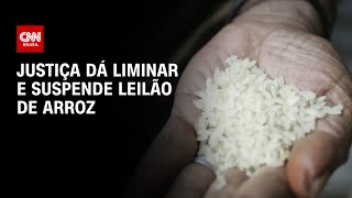 Justiça dá liminar e suspende leilão de arroz | CNN PRIME TIME