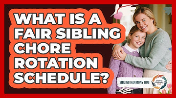 What Is A Fair Sibling Chore Rotation Schedule?