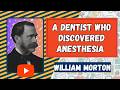 William Morton: A Dentist who Discovered Anesthesia