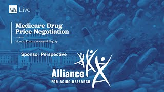 Welcome Remarks Sponsor Perspective Alliance For Aging Research Medicare Drug Price Negotiation