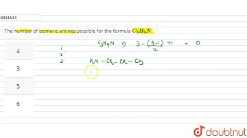 The number of isomeric amines possible for the formula `C_(3)H_(9)N`