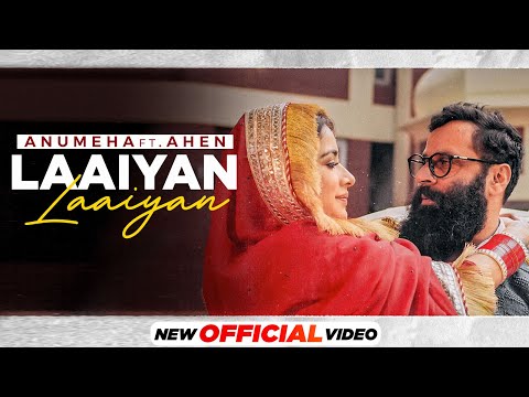 LAAIYAN LAAIYAN LYRICS - Anumeha Bhaskar, Ahen