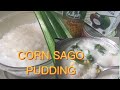How to make easy dessert  corn sago pudding by carl pajabad