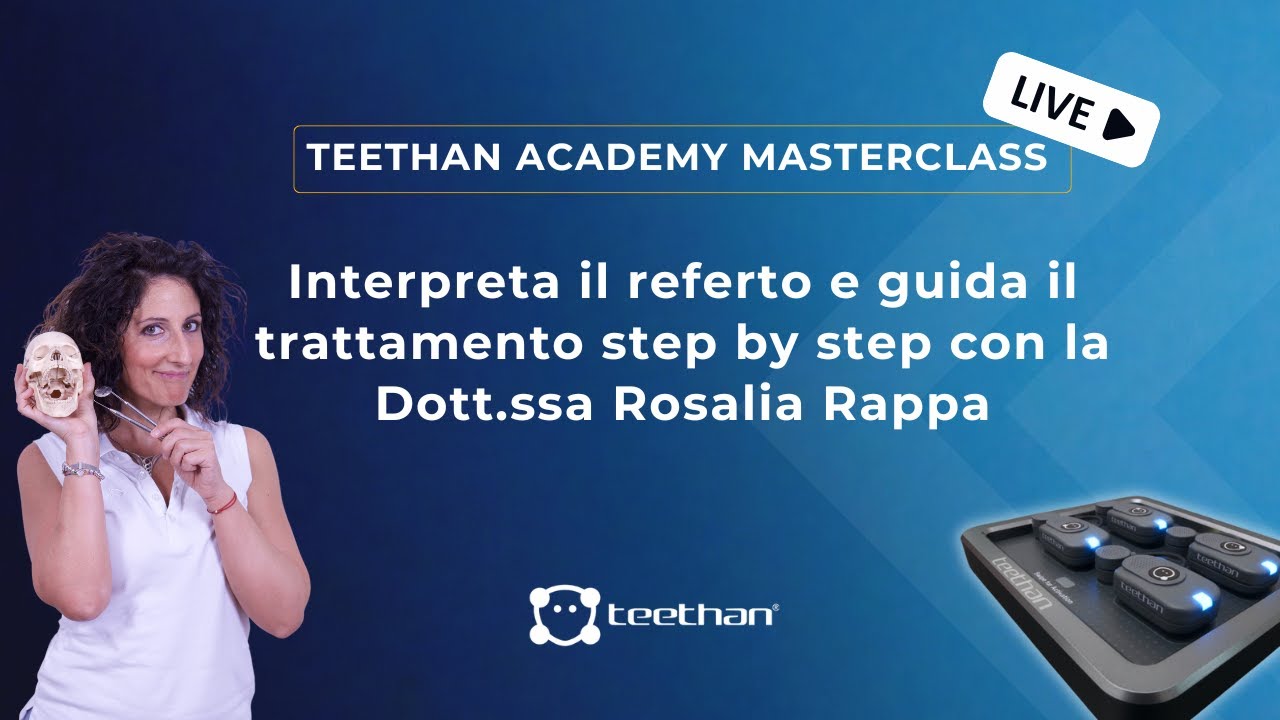 Teethan Academy Masterclass: interpreta il referto e guida il trattamento con la Dott.ssa Rappa