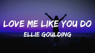 Ellie Goulding - Love Me Like You Do (Lyrics)