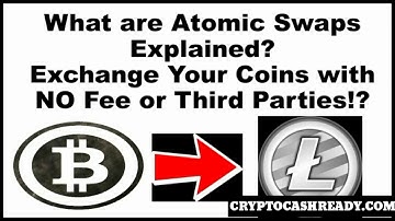 What are Atomic Swaps Explained? Exchange Your Coins with NO FEES OR Third Parties