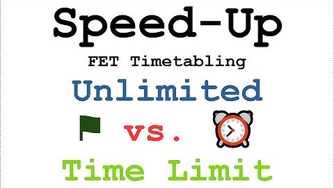 Speed up FET by using a time limit. How much time can we save if we generate timetables?