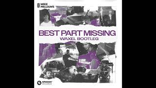 |Progressive House| Mike Williams - Best Part Missing (Waxel Extended Bootleg) [Self-Released]