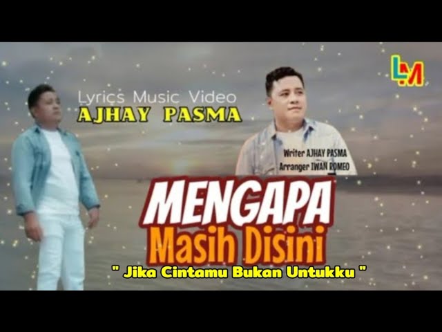 MENGAPA MASIH DISINI   Jika Cintamu Bukan Untukku - Ajhay Pasma  ( Lyrics Music Video ) class=