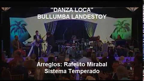 "Danza Loca" Rafael "Bullumba Landestoy. Arreglos:...