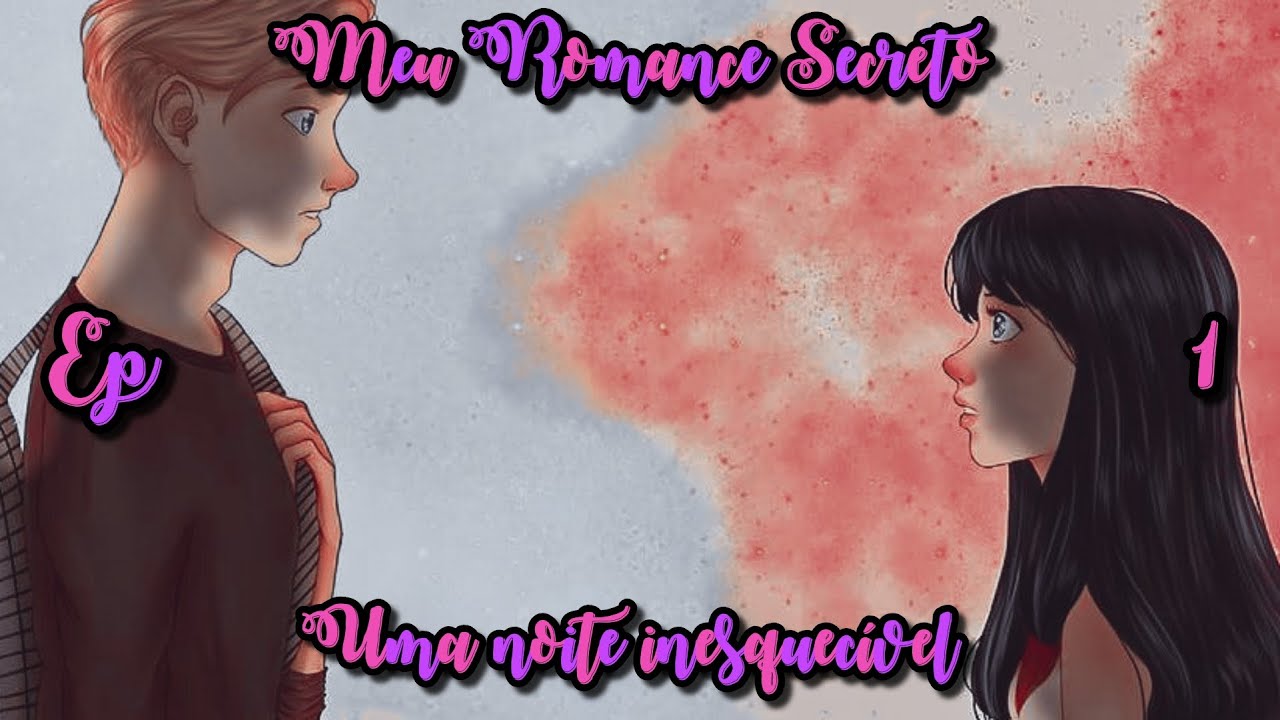 Meu Romance Secreto: (Ep1) Uma Noite Inesquecível