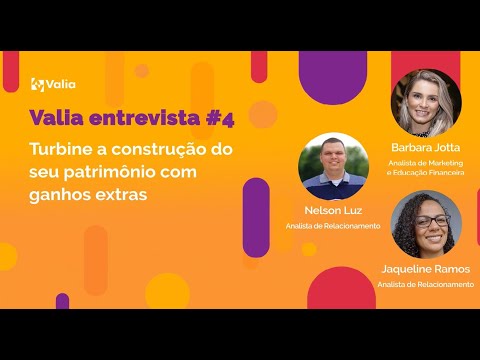 Valia Entrevista #4 - Incremente a construção do seu patrimônio com ganhos extras