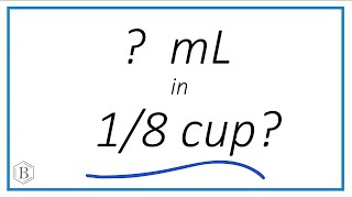 How Many Milliliters Are in 1/8 Cup?