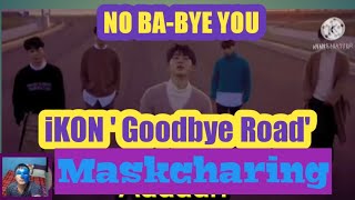 Ikon 'GOODBYE ROAD'( Filipino Version) 'NO BA-BYE YOU'