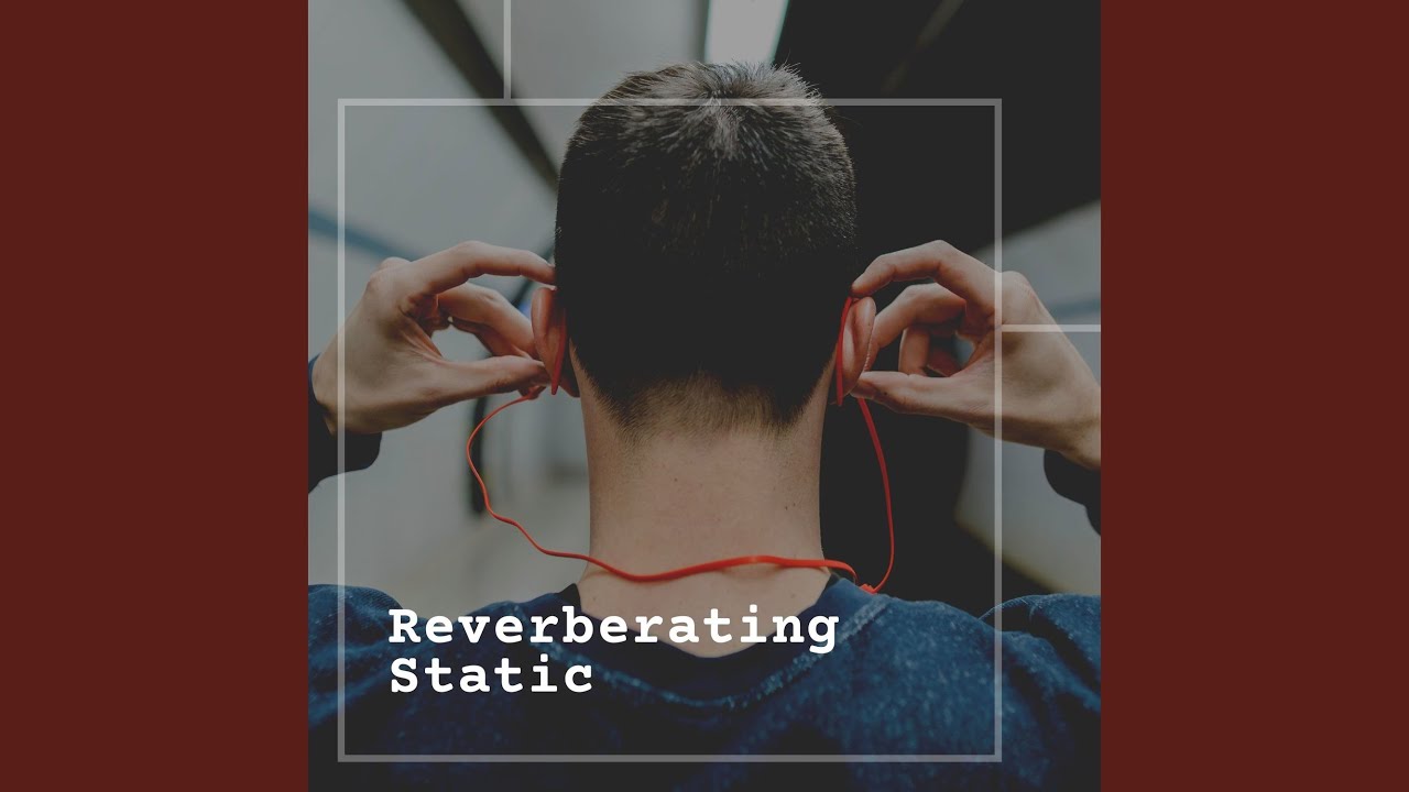 Reverberating Static, Pt. 1 - YouTube