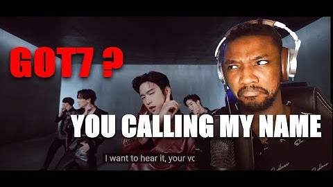 FIRST TIME HEARING GOT7 "니가 부르는 나의 이름(You Calling My Name)" M/V