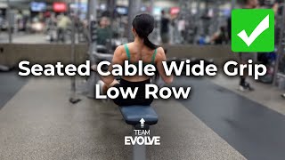 Seated Cable Wide Grip Low Row (Tutorial + Tips) | Team Evolve