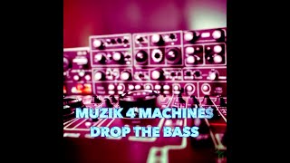 Muzik 4 Machines - Drop the Bass (2013)