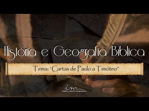 47 - HISTÓRIA E GEOGRAFIA BÍBLICA - Tema: "Carta de Paulo a Timóteo"