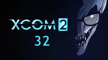 Northernlion Plays - XCOM 2 - Episode 32 [Ozymandias]