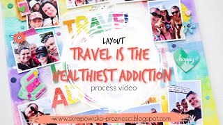 LO Travel is the healthiest addiction - process video | Scrapbook.com
