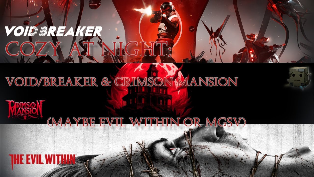 Cozy at Night: Void/Breaker & Crimson Mansion (maybe evil within or MGSV)