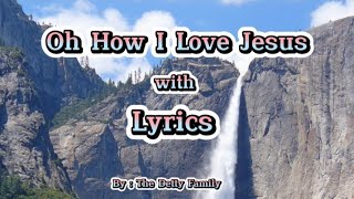 Oh How I Love Jesus with lyrics by The Detty Family