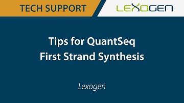 TECHNICAL SUPPORT: Tips for QuantSeq First Strand Synthesis