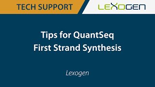TECHNICAL SUPPORT: Tips for QuantSeq First Strand Synthesis