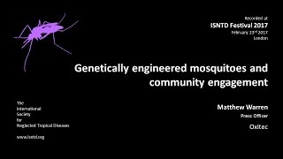 Matthew Warren (Oxitec): Genetically Engineered Mosquitoes and Community Engagement