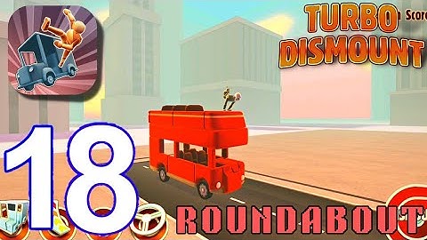 Turbo Dismount : Roundabout - Gameplay Walkthrough, All Cars,All levels (iOS, Android) | Part 18