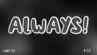 A.J.Z & Sway XX - Always! (Official Lyric Video)