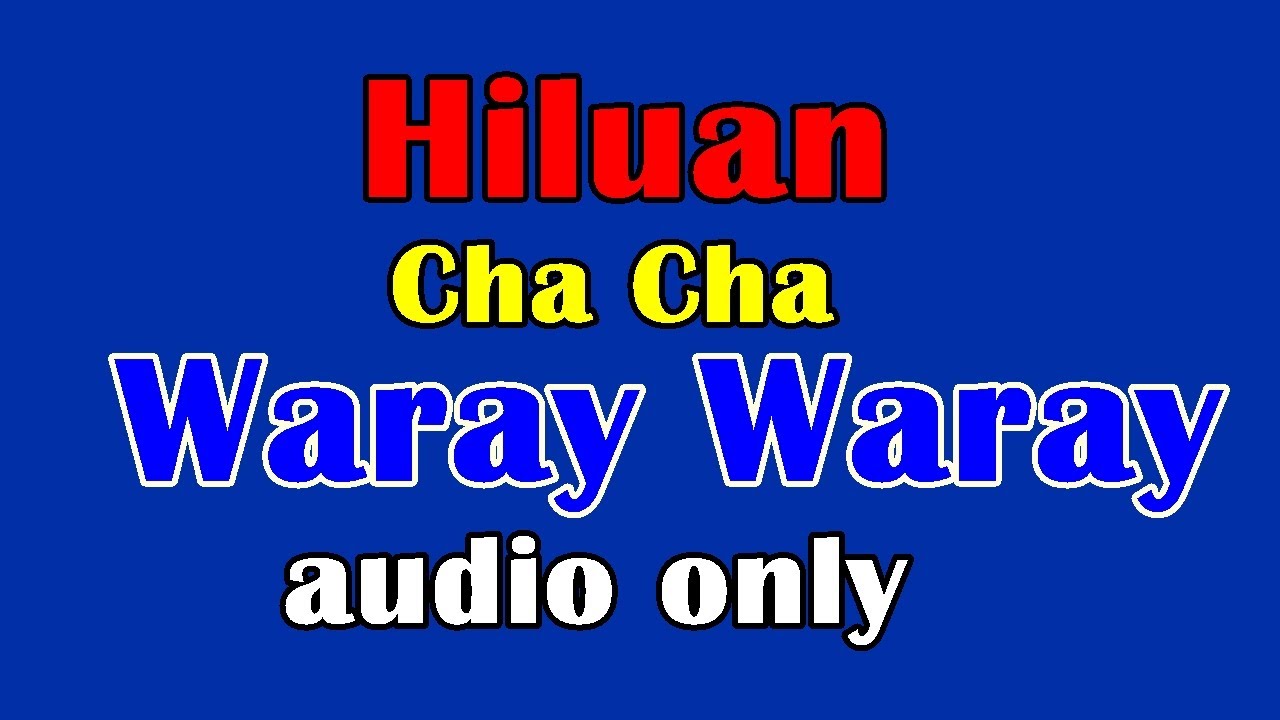 Hiloan Kanta Waray Waray  Cha Cha" audio only