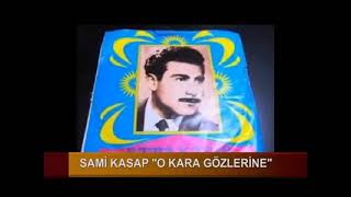 SAMİ KASAP 'O KARA GÖZLERİNE' Resimi