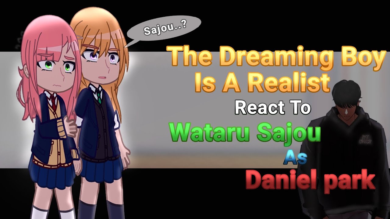 The Dreaming Boy Is A Realist React To Sajou Wataru As Daniel Park