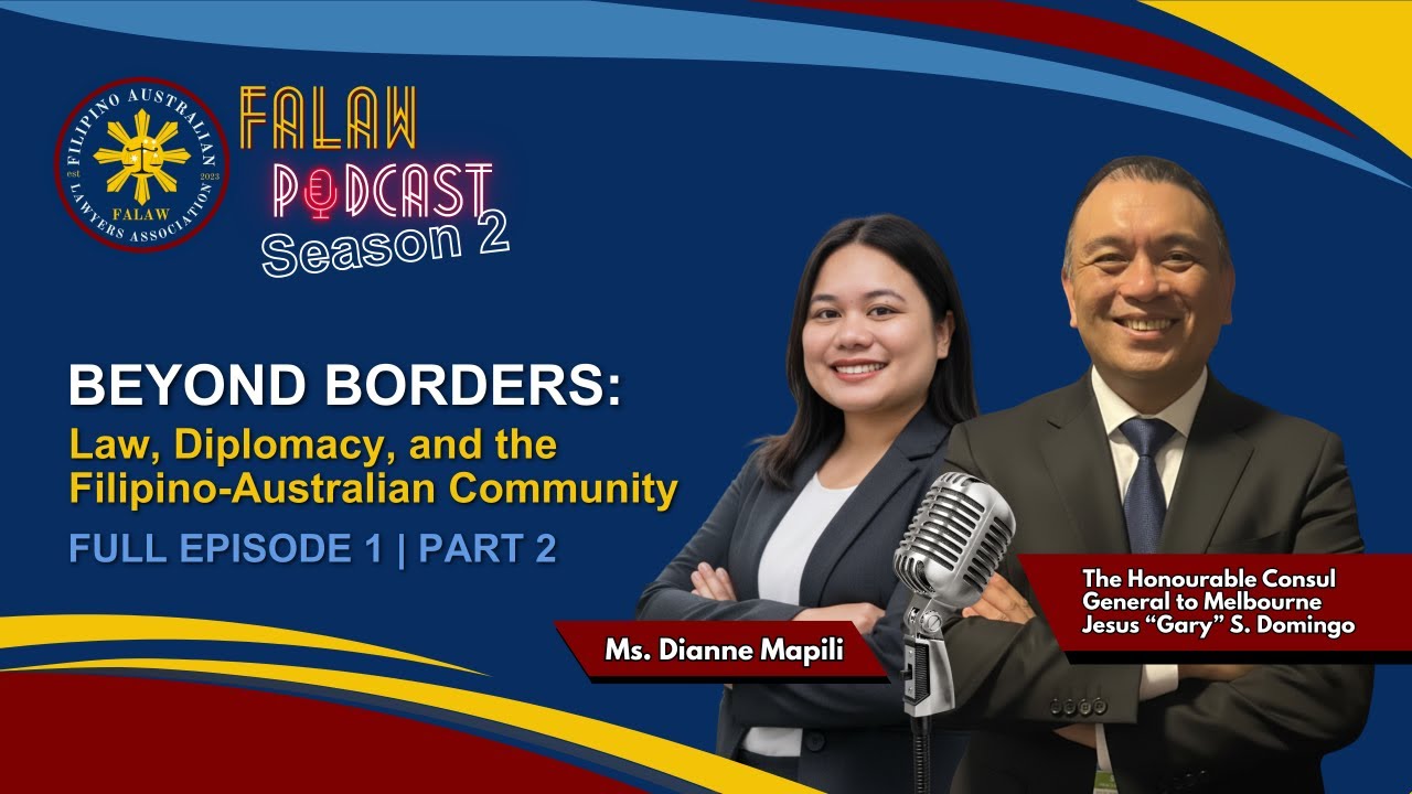 FALAW PODCAST S2 | EP 1 [P2]: Beyond Borders: Law, Diplomacy, and the Filipino-Australian Community