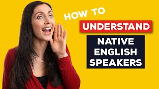 How To Understand Native English Speakers